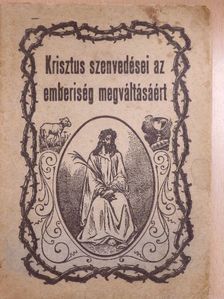 White E. G. - Krisztus szenvedései az emberiség megváltásáért [antikvár]