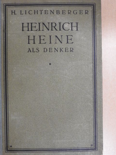 H. Lichtenberger - Heinrich Heine als Denker [antikvár]