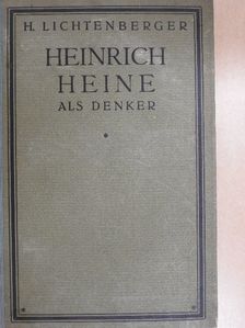 H. Lichtenberger - Heinrich Heine als Denker [antikvár]
