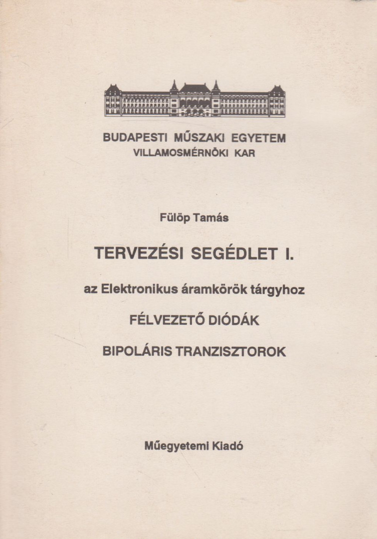 Fülöp Tamás - Tervezési segédlet I. -  az Elektronikus áramkörök tárgyához [antikvár]