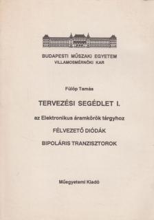 Fülöp Tamás - Tervezési segédlet I. -  az Elektronikus áramkörök tárgyához [antikvár]