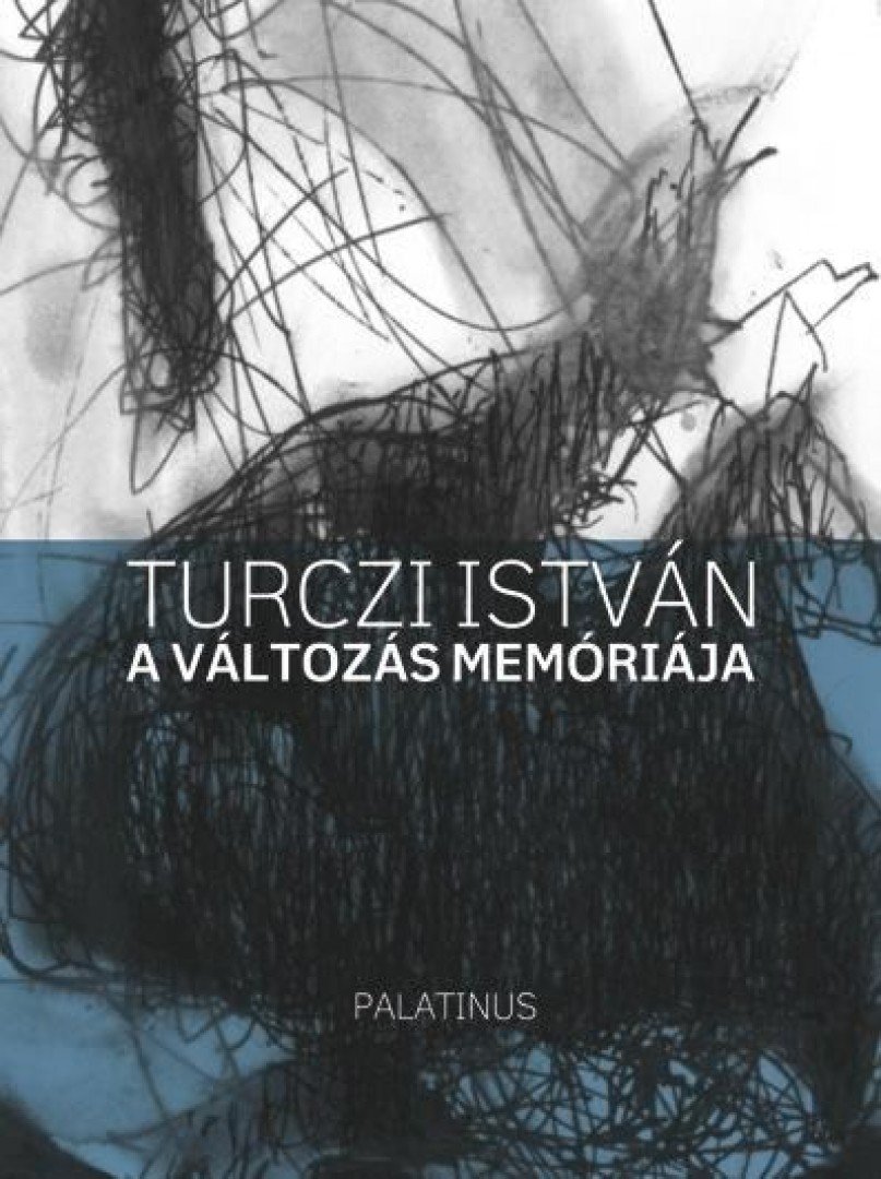 TURCZI ISTVÁN - A változás memóriája [antikvár]