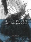 TURCZI ISTVÁN - A változás memóriája [antikvár]