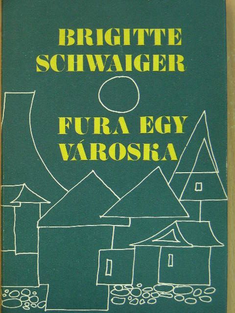 Brigitte Schwaiger - Fura egy városka [antikvár]