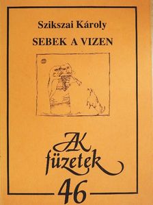 Szikszai Károly - Sebek a vizen [antikvár]
