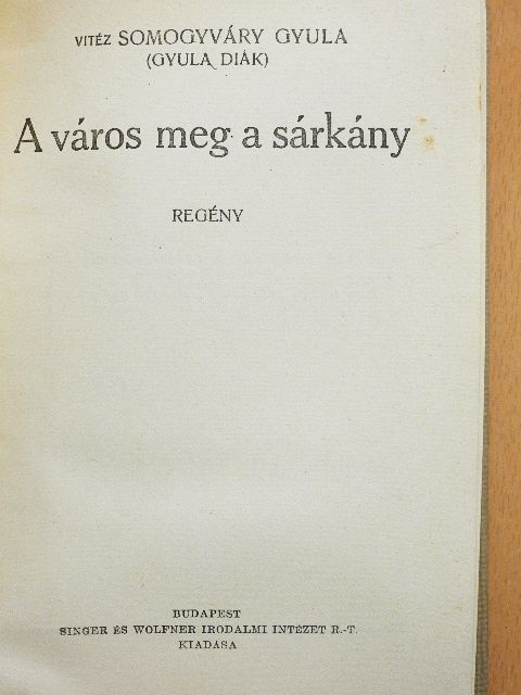 Somogyváry Gyula - A város meg a sárkány [antikvár]