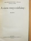 Somogyváry Gyula - A város meg a sárkány [antikvár]