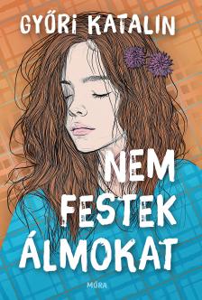 Győri Katalin - Nem festek álmokat