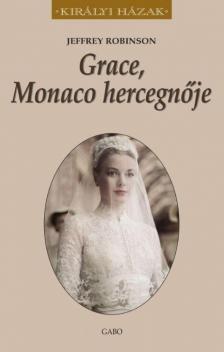 Jeffrey Robinson - Grace, Monaco hercegnője [antikvár]