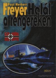Freyer, Paul Herbert - Halál a tengereken [antikvár]
