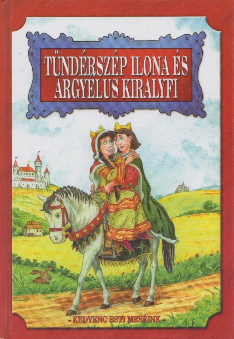 Vágó Csaba - Tündérszép Ilona és Árgyélus királyfi [antikvár]