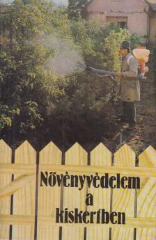 Sándor Ferenc, Balázs Ferenc, Szentgyörgyi László, Vályi István, Kovács Viktor, Kádár Aurél - Növényvédelem a kiskertben [antikvár]