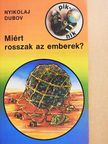 Nyikolaj Dubov - Miért rosszak az emberek? [antikvár]