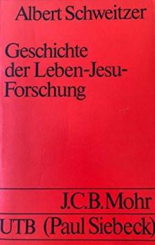 Albert Schweitzer - Geschichte der Leben-Jesu-Forschung [antikvár]