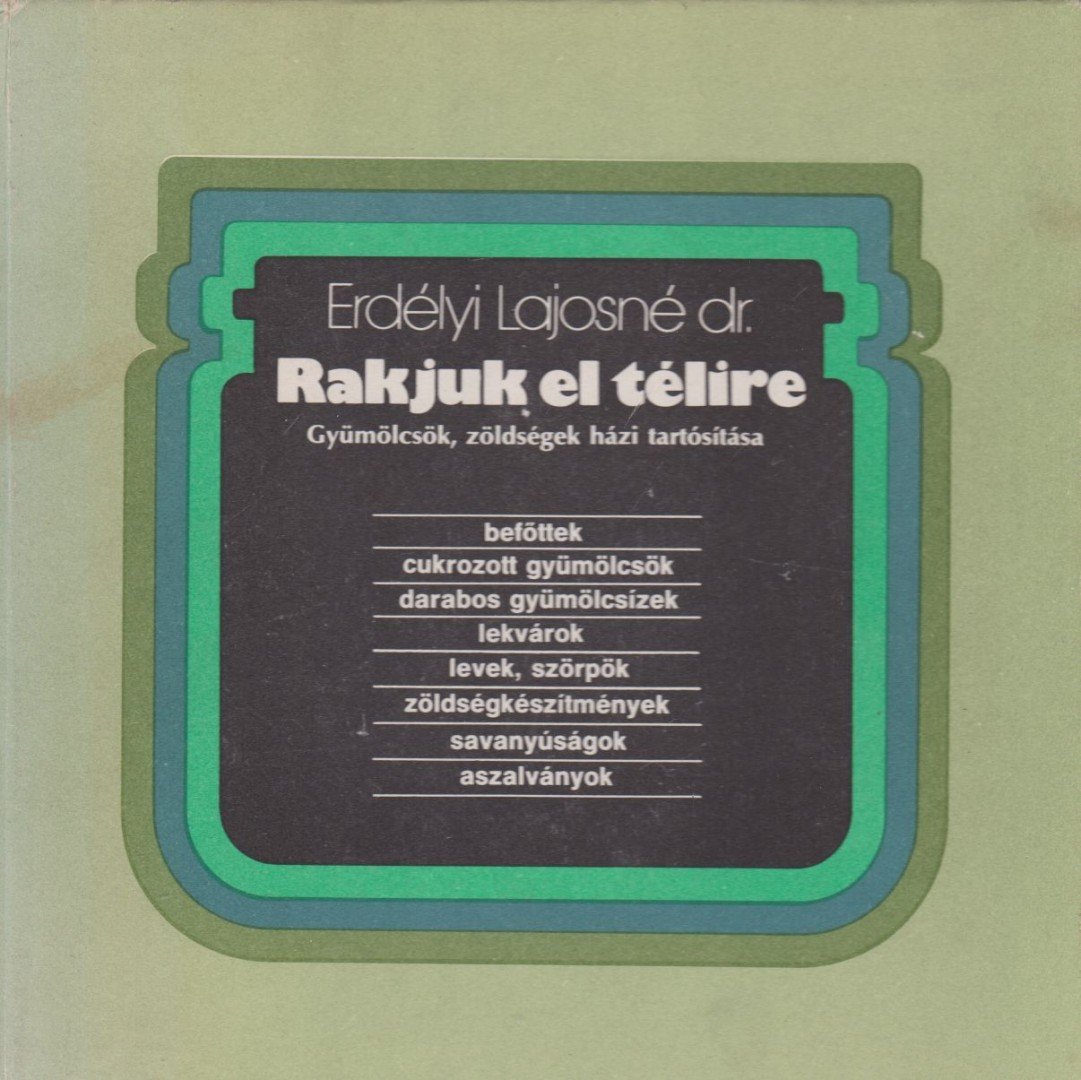 ERDÉLYI LAJOSNÉ DR. - Rakjuk el télire [antikvár]