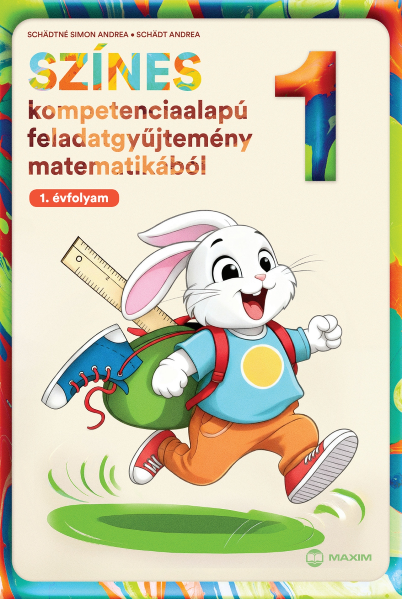 Schädtné Simon Andrea - Schädt Andrea - Színes kompetenciaalapú feladatgyűjtemény matematikából - 1. évfolyam