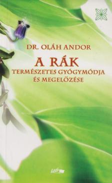 Oláh Andor - A rák természetes gyógymódja és megelőzése [antikvár]