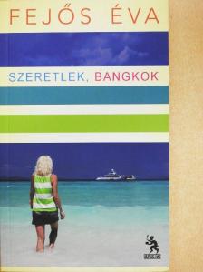 Fejős Éva - Szeretlek, Bangkok [antikvár]