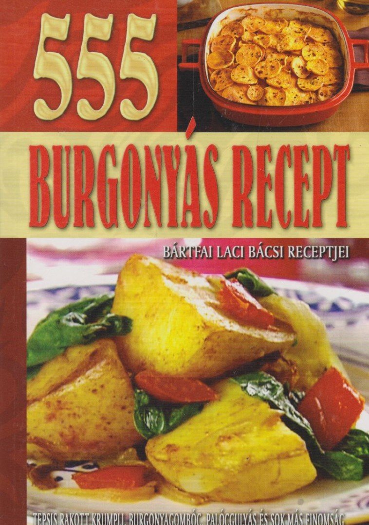 Bártfai László - 555 burgonyás recept [antikvár]