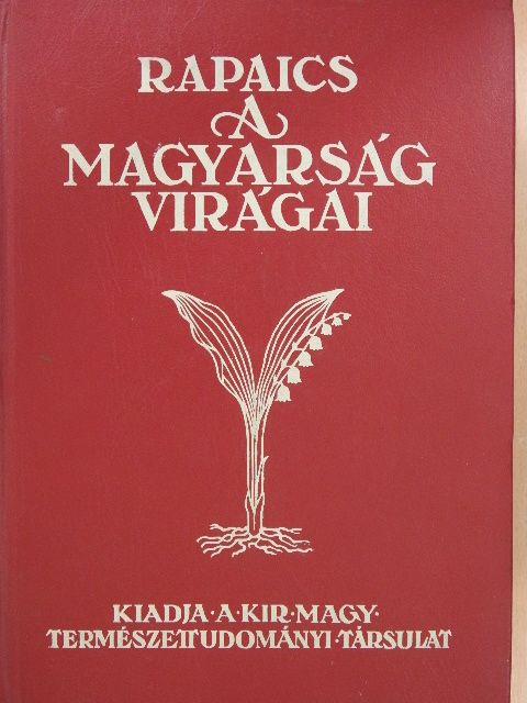 Dr. Rapaics Raymund - A magyarság virágai [antikvár]