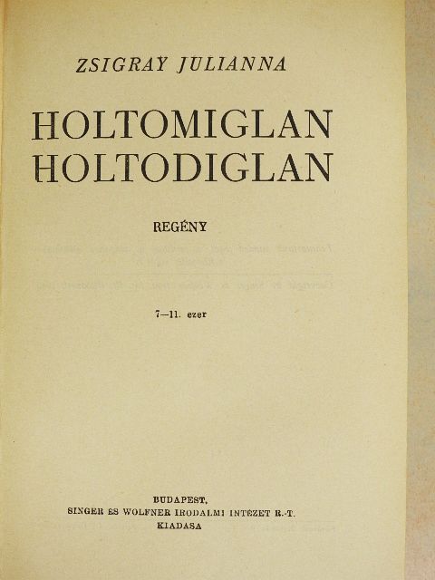 Zsigray Julianna - Holtomiglan, holtodiglan [antikvár]