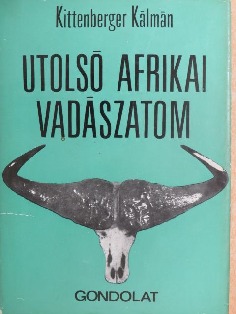 Kittenberger Kálmán - Utolsó afrikai vadászatom [antikvár]