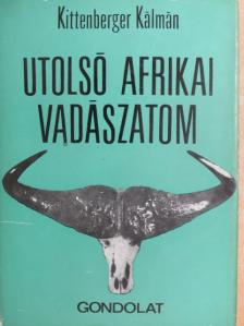 Kittenberger Kálmán - Utolsó afrikai vadászatom [antikvár]