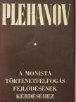 G. V. Plehanov - A monista történetfelfogás fejlődésének kérdéséhez [antikvár]