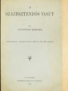 Zelovich Kornél - A százesztendős vasút [antikvár]