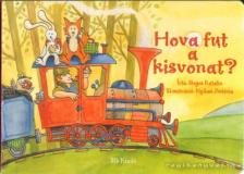 Bogos Katalin - Hova fut a kisvonat? [antikvár]