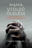 Frans De Waal - Mama utolsó ölelése [antikvár]