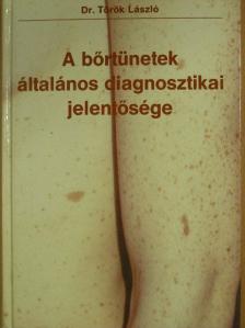 Dr. Török László - A bőrtünetek általános diagnosztikai jelentősége [antikvár]