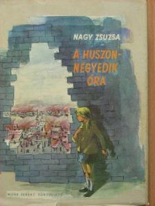 Nagy Zsuzsa - A huszonnegyedik óra [antikvár]