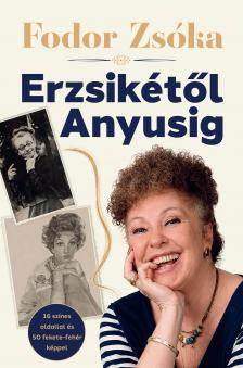 Fodor Zsóka - Erzsikétől Anyusig [eKönyv: epub, mobi]