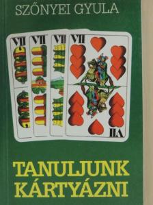 Szőnyei Gyula - Tanuljunk kártyázni [antikvár]