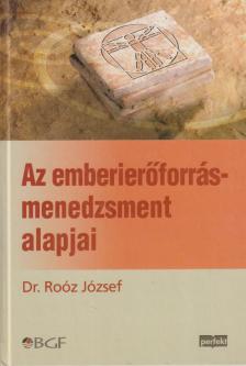 Dr. Roóz József - Az emberierőforrás-menedzsment alapjai [antikvár]