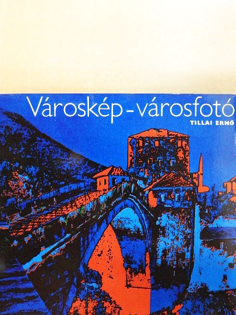 Tillai Ernő - Városkép-városfotó [antikvár]