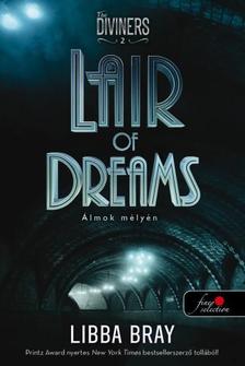 Libba Bray - Lair of Dreams - Álmok mélyén (A látók 2.) - PUHA BORÍTÓS