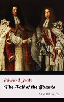 Hale Edward - The Fall of the Stuarts [eKönyv: epub, mobi]