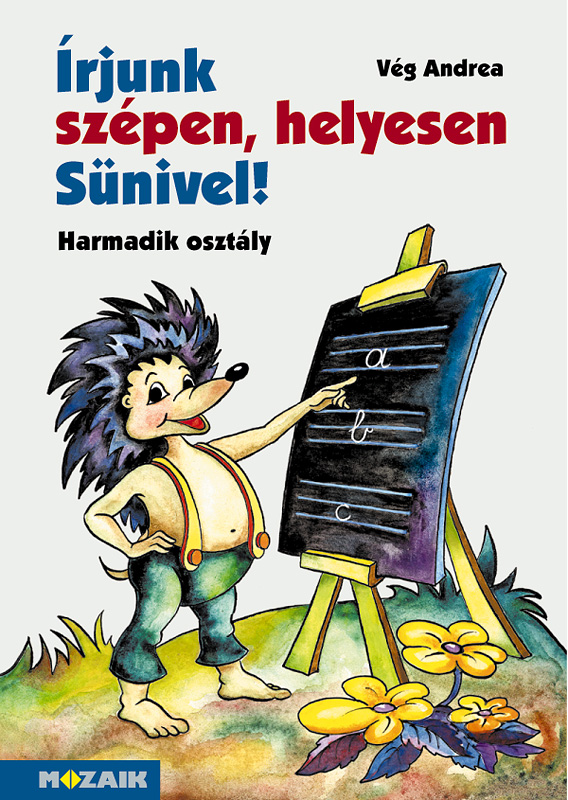 MS-1522 Írjunk szépen, helyesen Sünivel! - Gyakorló munkafüzet 3.o.