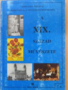 Horváth Lászlóné - A XIX. század művészete  [antikvár]