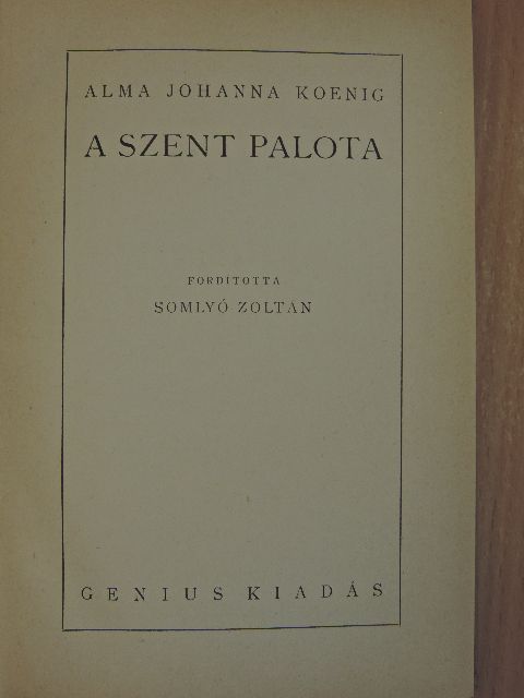 Alma Johanna Koenig - A Szent Palota [antikvár]
