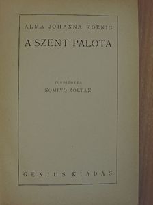 Alma Johanna Koenig - A Szent Palota [antikvár]