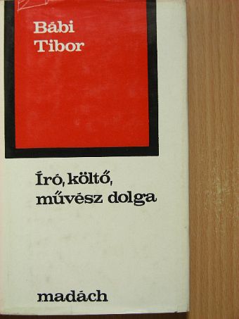 Bábi Tibor - Író, költő, művész dolga [antikvár]