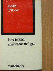 Bábi Tibor - Író, költő, művész dolga [antikvár]