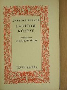Anatole France - Barátom könyve [antikvár]