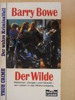 Barry Bowe - Der Wilde [antikvár]