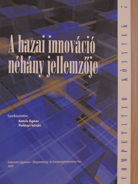 Ágnes Kotsis - A hazai innováció néhány jellemzője [antikvár]