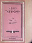 Francis Hackett - Henry The Eighth [antikvár]