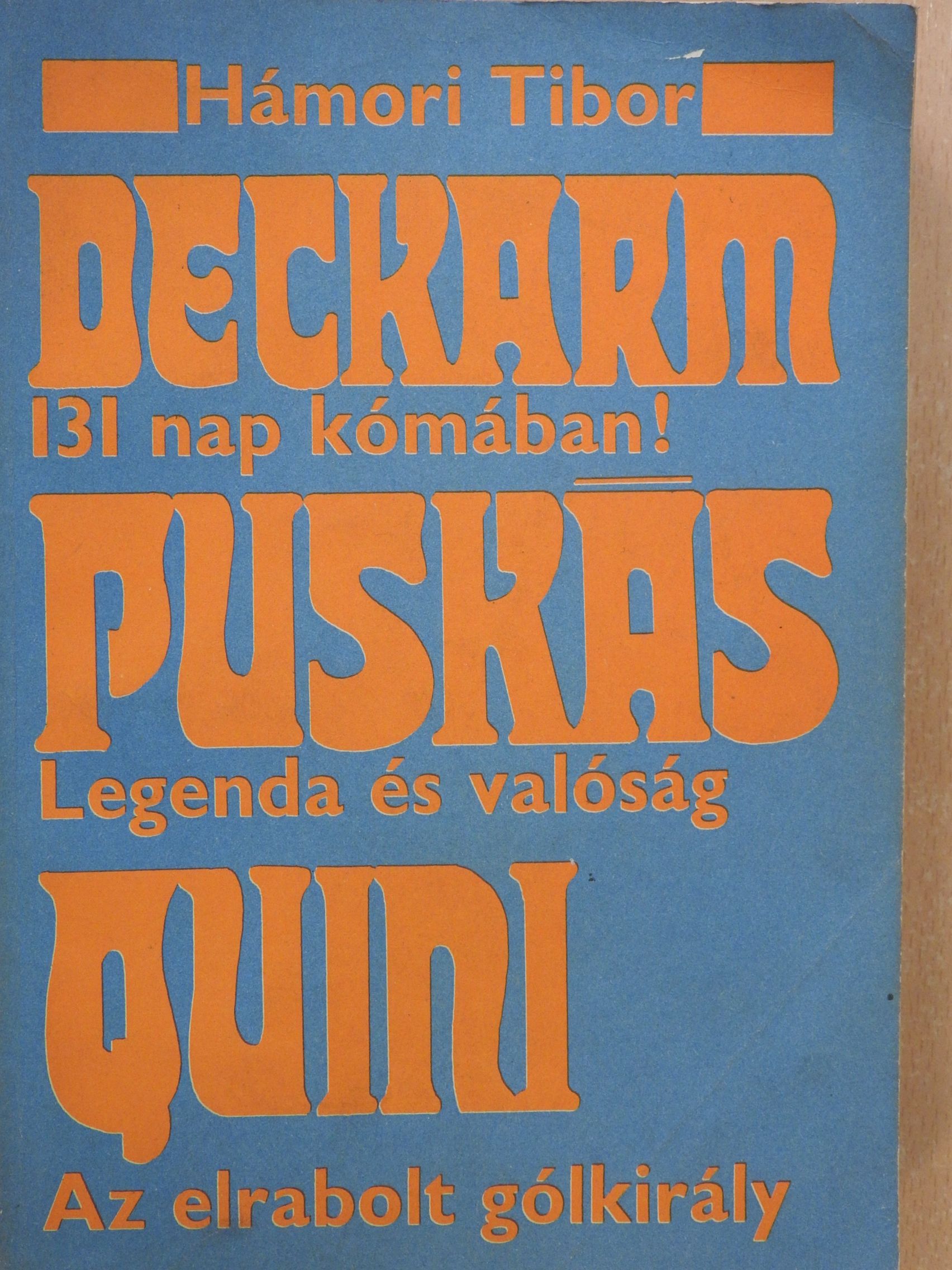 Hámori Tibor - A Deckarm sztori/Puskás/Az elrabolt gólkirály (dedikált példány) [antikvár]